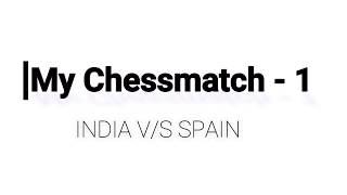 online chessmatch - 1| INDIA vs SPAIN | ichesswebsite | Funzone