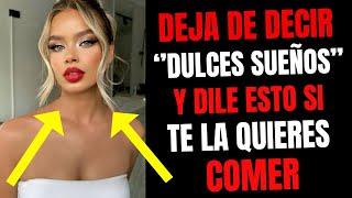  SI DICES estos 6 MENSAJES DE ''BUENAS NOCHES'' a una MUJER no te podrá IGNORAR..