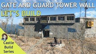 Fallout 4: The Castle | Gate and Guard Tower Wall | Let's Build Part 1