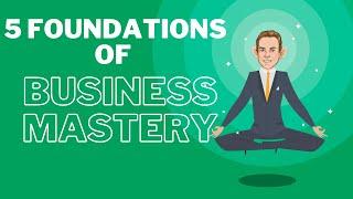 Five Foundations of Business Mastery