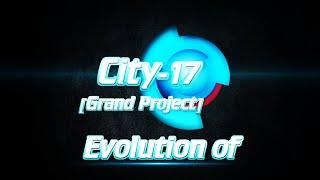 Evolution of City-17 [Grand Project] (HALF-LIFE 2)