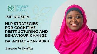 NLP STRATEGIES FOR COGNITIVE RESTRUCTURING AND BEHAVIOUR CHANGE | Dr. Aishat Adaviruku | English