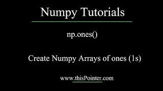 np.ones() - Create Numpy Array of Ones (1's)