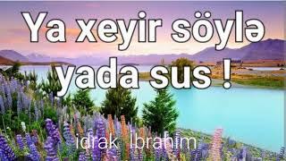 Ya xeyir söylə yada sus!