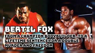 Bertil Fox: From a champion bodybuilder to a lifetime sentence for a double murder and freedom.