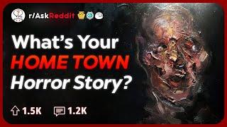 What Is Your Hometown Horror Story? | Reddit Stories