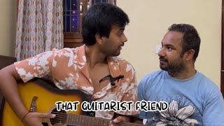 That Guitarist Friend! Ft. @deepestgarg