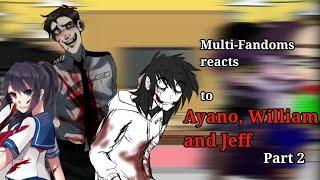 Reaction of Multi-Fandoms to Ayano, William & Jeff [] Реакция МультиФандом на Аяно, Уильям и Джефф 2