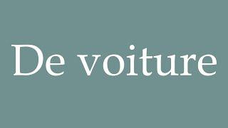 How to Pronounce ''De voiture'' (Of car) Correctly in French