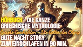 HÖRBUCH | Gute Nacht Geschichte zum EINSCHLAFENDie Ganze Griechische Mythologie | 90 Min Hörspiel