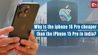 Why is the iPhone 16 Pro cheaper than the iPhone 15 Pro in India? | Apple iPhone