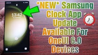 New Samsung Clock Update Available For One UI 6.0 Devices Update to the Newest Version Today