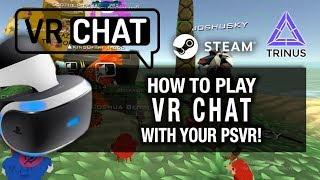 HOW TO PLAY VRCHAT WITH PSVR ON PC // Playstation VR, Trinus VR and SteamVR Gameplay