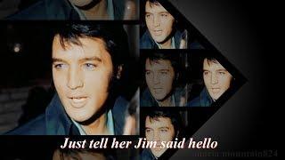 Elvis Presley  - Just Tell Her Jim Said Hello ( cmg ) with lyrics