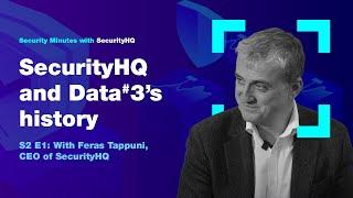 Security Minutes with SecurityHQ S2 Ep 1 - History of SecurityHQ and partnership with Data#3