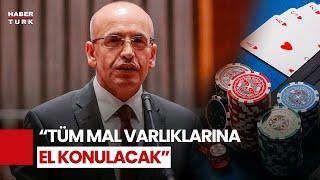 Bakan Şimşek Açıkladı! Yasa Dışı Bahis Suçuna Bulaşanların Mallarına El Konacak