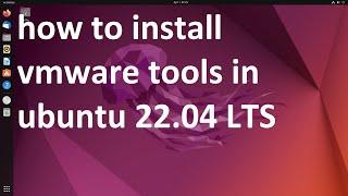 how to install vmware tools in ubuntu 22.04 LTS !! HINDI