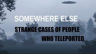 “Somewhere Else, Strange Cases of People Who Teleported” | Paranormal Stories