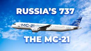 Russia’s Boeing 737 MAX Alternative – The MC-21: What We Know