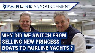 We are now Fairline dealers ! But why did we change from Princess yachts to Fairline yachts?