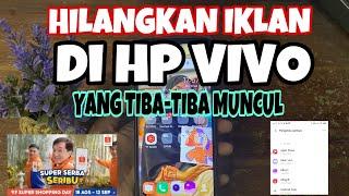 CARA MENGHILANGKAN IKLAN DI HP VIVO YANG TIBA-TIBA MUNCUL SENDIRI