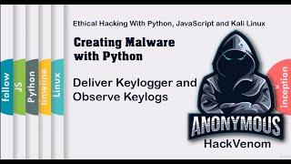 Deliver Keylogger and Observe Keylogs| Creating Malware with Python | HackVenom