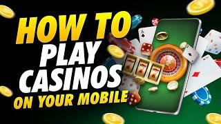 How to Play Online Casinos on Mobile 