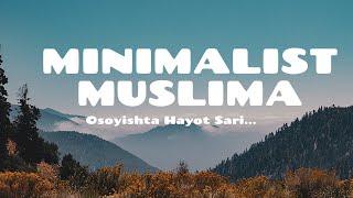 MINIMALIST MUSLIMA | Osoyishta va Mazmunli Hayot Sari