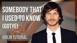 How to play Somebody That I Used To Know by Gotye on Violin (Tutorial)