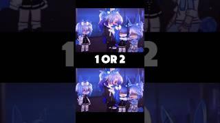  1 or 2? #gacha #gachaclub #gachalife #gachaedit #shorts #gachameme