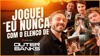 JOGUEI "EU NUNCA" COM O ELENCO DE OUTER BANKS | CHASE, RUDY E JONATHAN