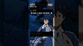WANG LING POWER  #anime #wangling #animeedit #animeshorts #edita