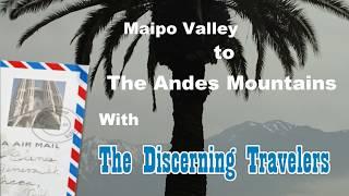 Exploring Chile: Maipo Valley to The Andes