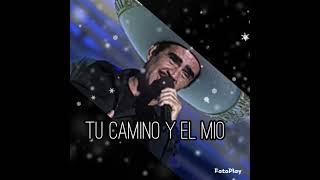 vicente fernandez.. Tu camino y el mio