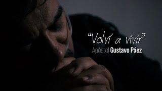 “Volví a vivir” - Apóstol Gustavo Páez - Documental testimonial