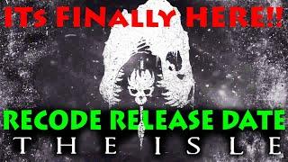 IT'S HERE!! THE ISLE RECODE RELEASE DATE!!