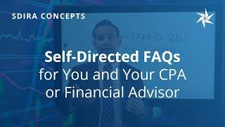 Self-Directed IRA FAQs for You and Your CPA or Financial Advisor