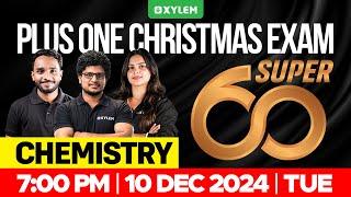 Plus One Christmas Exam Chemistry - Super 60 | Xylem Plus One