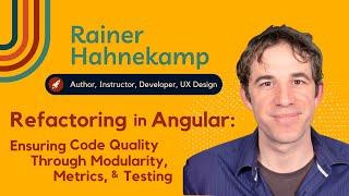 Refactoring in Angular: Ensuring Quality Through Modularity, Metrics, & Testing | Rainer Hahnekamp