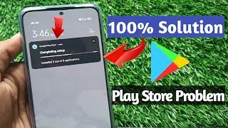 completing setup google play store problem | fix play store completing setup