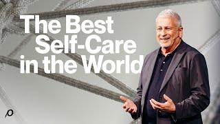 The Best Self-Care in the World - Louie Giglio