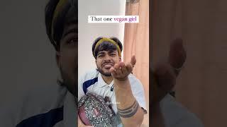 That one vegan girl sirf Mridul