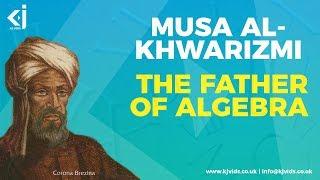 Meet Muhammad ibn Musa al-Khwarizmi - The Father of Algebra