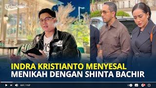 INDRA Kristianto Menyesal Nikahi Shinta Bachir Hingga Bantah Tudingan Selingkuh dan KDRT