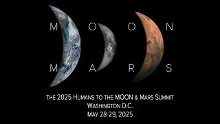 The 2025 Humans to the Moon & Mars Summit - Day 1
