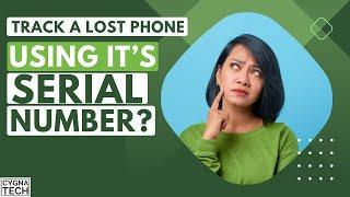 Can We Track a Lost Phone Using It's Serial Number? Track Stolen Phone | Find Lost Phone