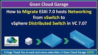 How to Migrate ESXi 7.0 hosts Networking from vSwitch to vSphere Distributed Switch in VC 7.0?