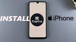 How To Install CapCut On iPhone