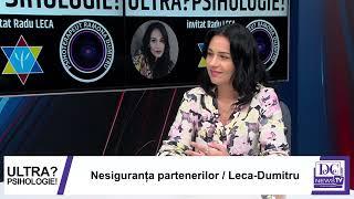 Nesiguranța partenerilor, subiectul zilei la Ultrapsihologie cu Ramona Dumitru și Radu Leca