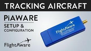 Tracking Aircraft With The FlightAware - PiAware Setup Tutorial